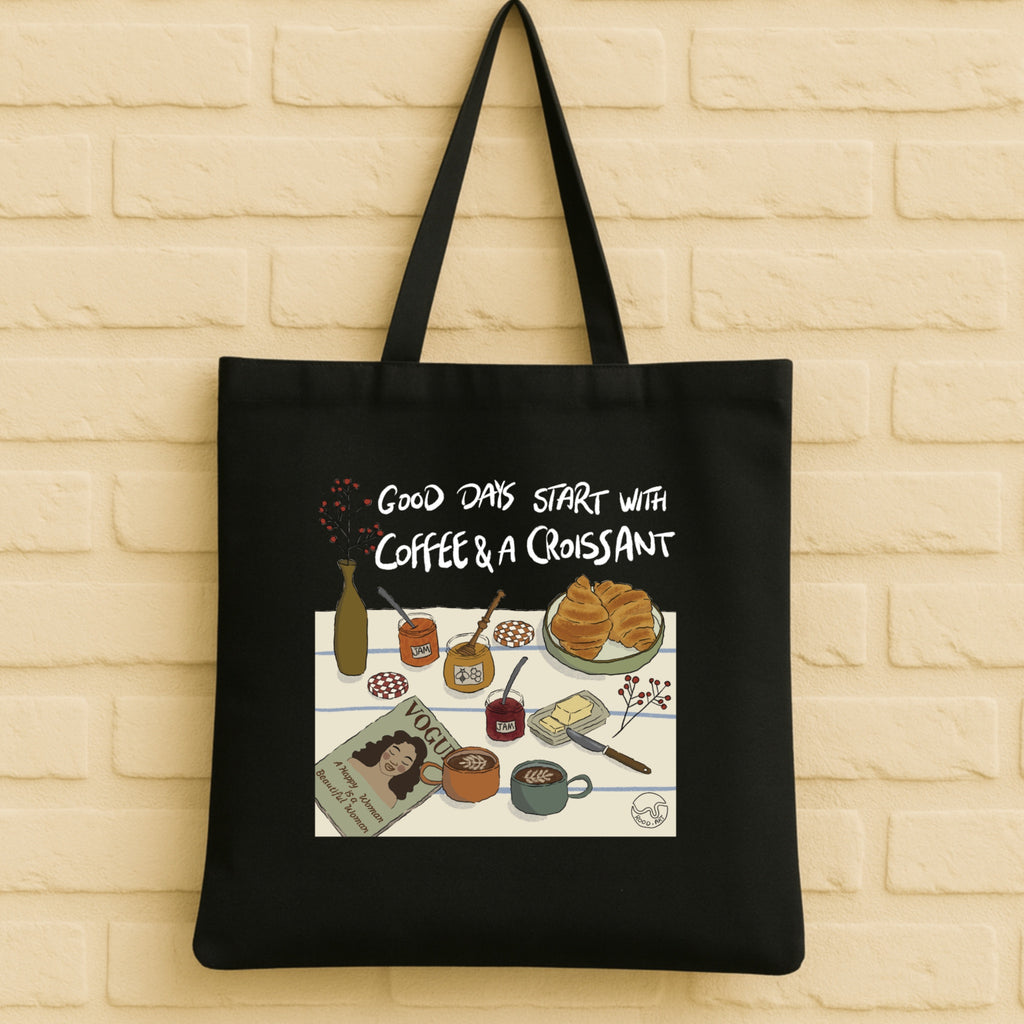 Good Days Start With Coffee And A Croissant